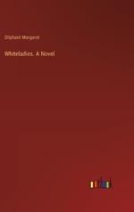 Whiteladies. A Novel