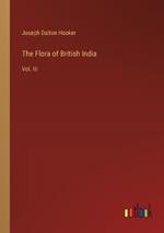 The Flora of British India: Vol. III