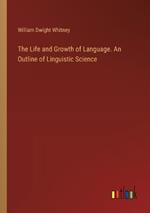 The Life and Growth of Language. An Outline of Linguistic Science