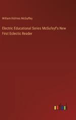 Electric Educational Series McGufeyf's New First Eclectic Reader