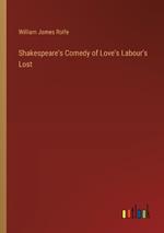 Shakespeare's Comedy of Love's Labour's Lost