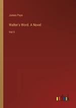 Walter's Word. A Novel: Vol II