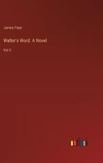 Walter's Word. A Novel: Vol II
