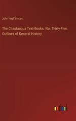 The Chautauqua Text-Books. No. Thirty-Five. Outlines of General History