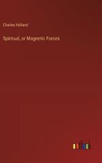 Spiritual, or Magnetic Forces