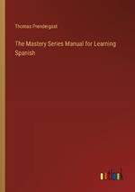 The Mastery Series Manual for Learning Spanish