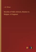 Morality in Public Schools, Relation to Religion. A Fragment