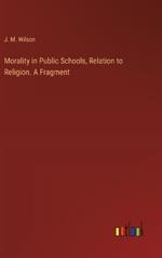 Morality in Public Schools, Relation to Religion. A Fragment