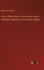 How to Select Cows; or, The Guenon System Simplified, Explained, and Practically Applied