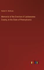 Memorial of the Erection of Lackawanna County, in the State of Pennsylvania