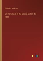 On Horseback in the School and on the Road