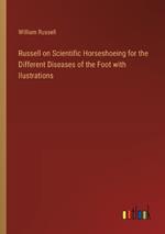 Russell on Scientific Horseshoeing for the Different Diseases of the Foot with Ilustrations