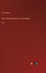 The Poetical Works of John Milton: Vol. 1