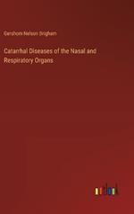 Catarrhal Diseases of the Nasal and Respiratory Organs