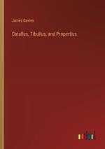 Catullus, Tibullus, and Propertius