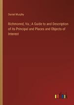 Richmonnd, Va.; A Guide to and Description of its Principal and Places and Objects of Interest