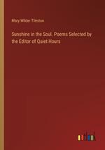 Sunshine in the Soul. Poems Selected by the Editor of Quiet Hours