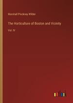 The Horticulture of Boston and Vicinity: Vol. IV