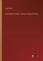 Constance's Fate. A Story of Denzil Place