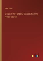 Cruise of the 'Pandora.' Extracts from the Private Journal