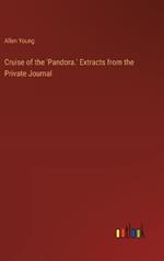 Cruise of the 'Pandora.' Extracts from the Private Journal