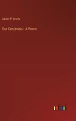 Our Centennial. A Poem