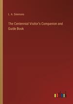 The Centennial Visitor's Companion and Guide Book