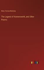 The Legend of Nonnenwerth, and Other Poems