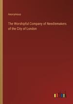 The Worshipful Company of Needlemakers of the City of London