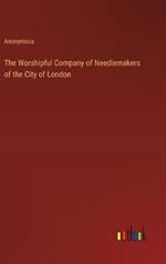 The Worshipful Company of Needlemakers of the City of London