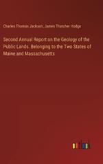 Second Annual Report on the Geology of the Public Lands. Belonging to the Two States of Maine and Massachusetts