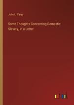 Some Thoughts Concerning Domestic Slavery, in a Letter