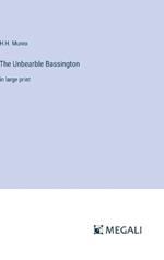 The Unbearble Bassington: in large print