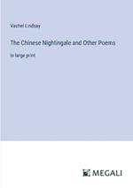 The Chinese Nightingale and Other Poems: in large print