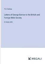 Letters of George Borrow to the British and Foreign Bible Society: in large print