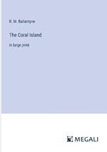 The Coral Island: in large print