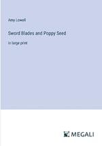 Sword Blades and Poppy Seed: in large print
