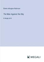 The Man Against the Sky: in large print