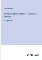 Divine Comedy, Longfellow's Translation, Complete: in large print