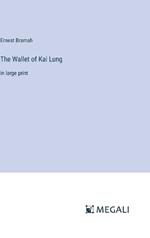 The Wallet of Kai Lung: in large print