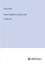 From London to Land's End: in large print