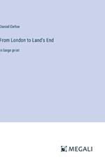 From London to Land's End: in large print