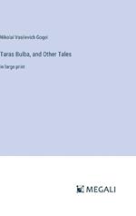 Taras Bulba, and Other Tales: in large print