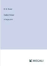 Cabin Fever: in large print