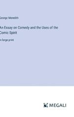 An Essay on Comedy and the Uses of the Comic Spirit: in large print