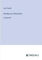 Faraday as a Discoverer: in large print