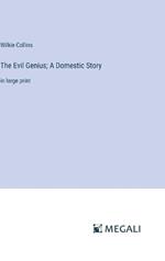 The Evil Genius; A Domestic Story: in large print