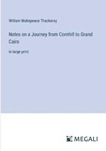 Notes on a Journey from Cornhill to Grand Cairo: in large print