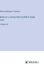 Notes on a Journey from Cornhill to Grand Cairo: in large print