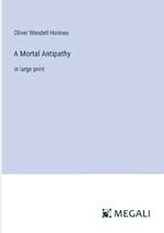 A Mortal Antipathy: in large print